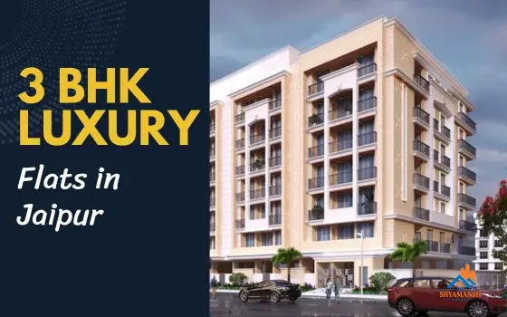 3BHK Luxury Flats in Jaipur – Premium Amenities & Prime Location