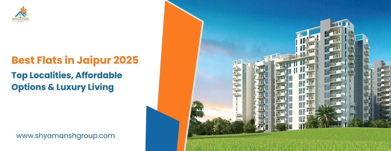 Best Flats in Jaipur 2025: Top Localities, Affordable Options & Luxury Living