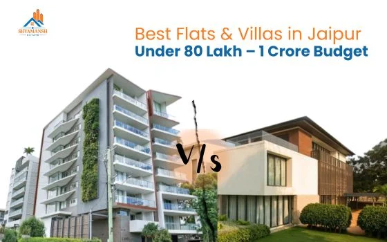 Best Flats & Villas in Jaipur Under 80 Lakh – 1 Crore Budget