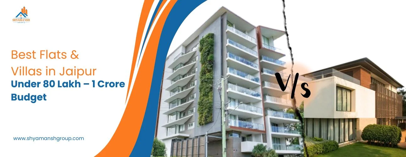 Best Flats & Villas in Jaipur Under 80 Lakh – 1 Crore Budget