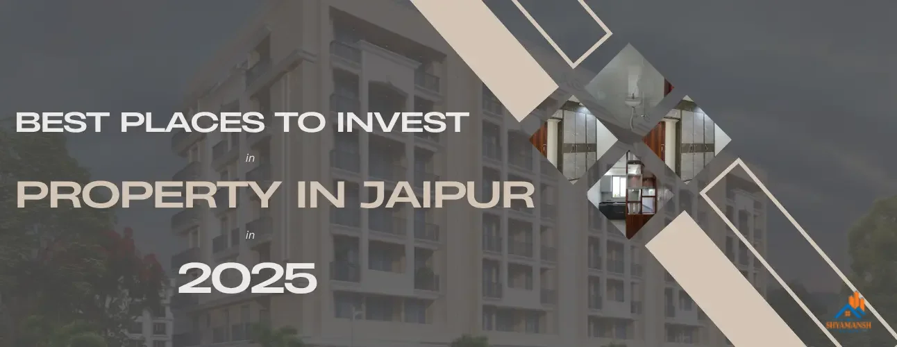 Best Places to Invest in Property in Jaipur in 2025