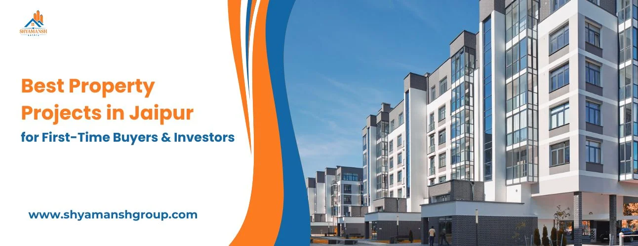 Best Property Projects in Jaipur for First-Time Buyers & Investors