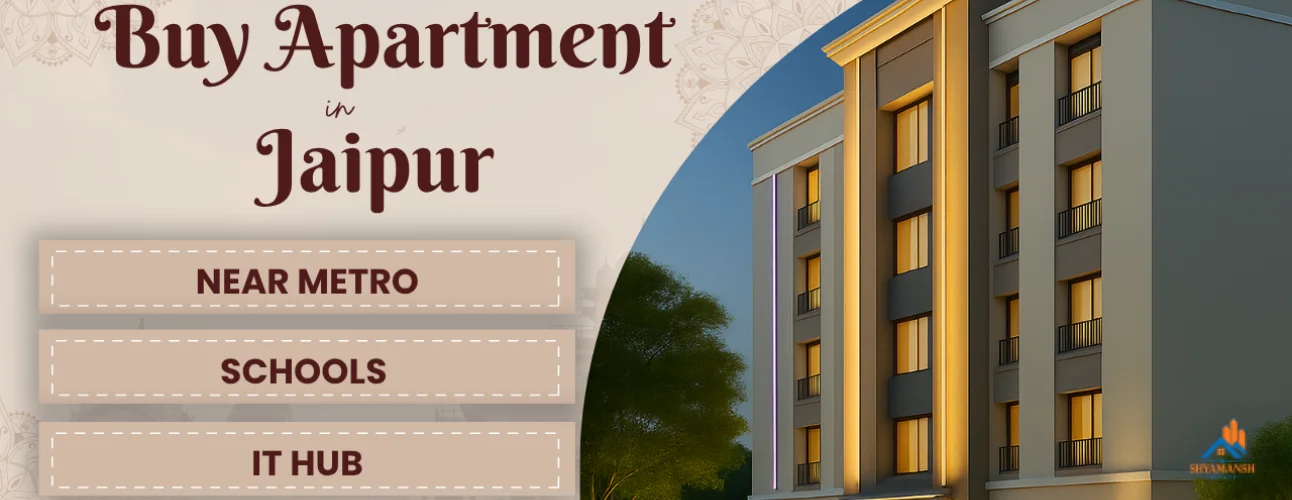 Buy Apartment in Jaipur Near Metro, Schools & IT Hubs – Top Picks