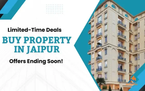 Buy Property in Jaipur at Discounted Prices – Offers Ending Soon!
