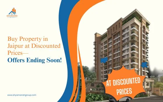 Buy Property in Jaipur at Discounted Prices – Offers Ending Soon!