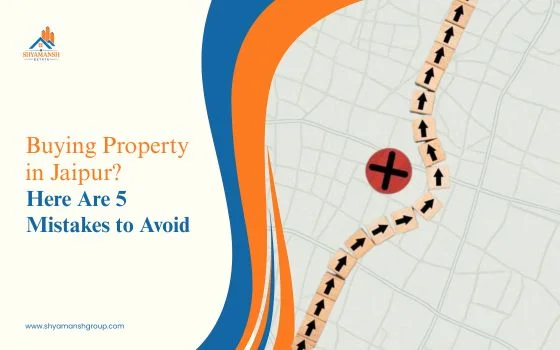 Buying Property in Jaipur? Here Are 5 Mistakes to Avoid