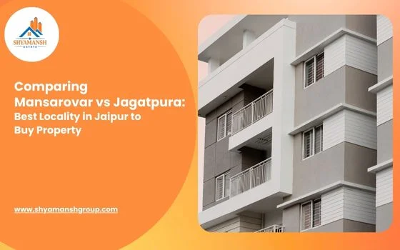 Comparing Mansarovar vs Jagatpura: Best Locality in Jaipur to Buy Property