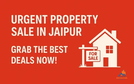Urgent Property Sale in Jaipur – Grab the Best Deals Now!