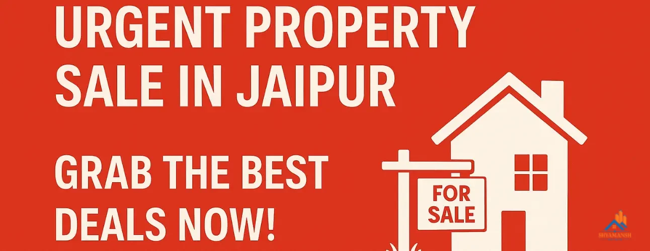 Urgent Property Sale in Jaipur – Grab the Best Deals Now!