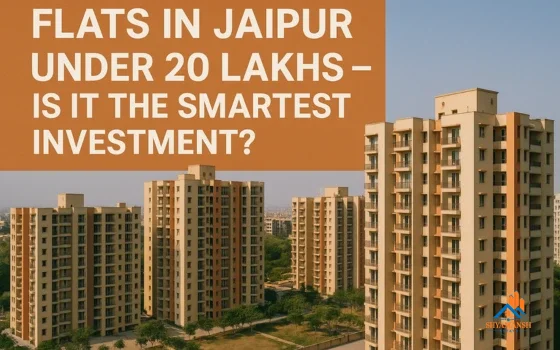 Flats in Jaipur Under 20 Lakhs – Is It the Smartest Investment?