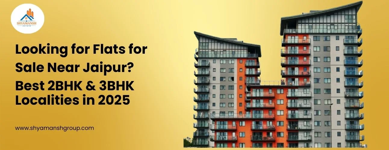 Looking for Flats for Sale Near Jaipur? Best 2BHK & 3BHK Localities in 2025