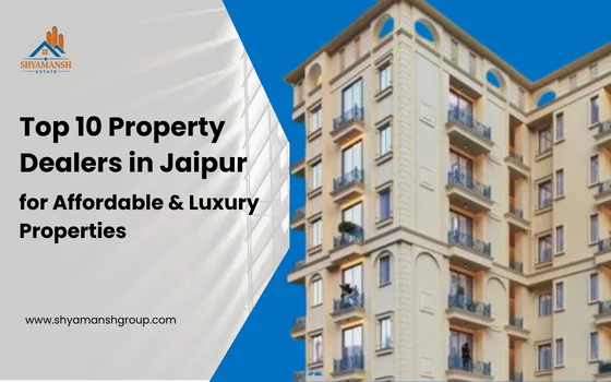 Top 10 Property Dealers in Jaipur for Affordable & Luxury Properties