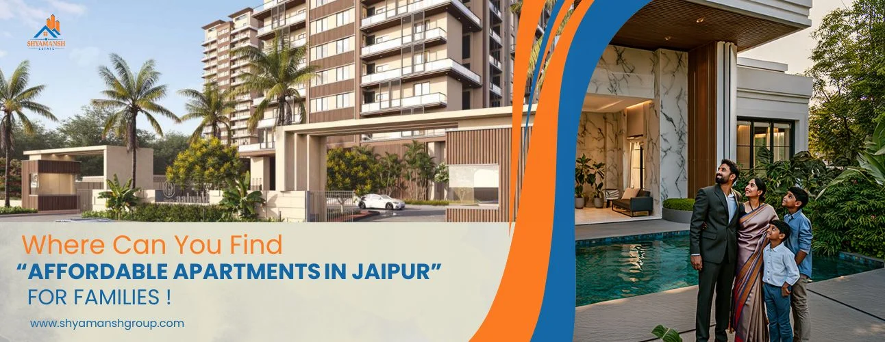 Where Can You Find Affordable Apartments in Jaipur for Families?