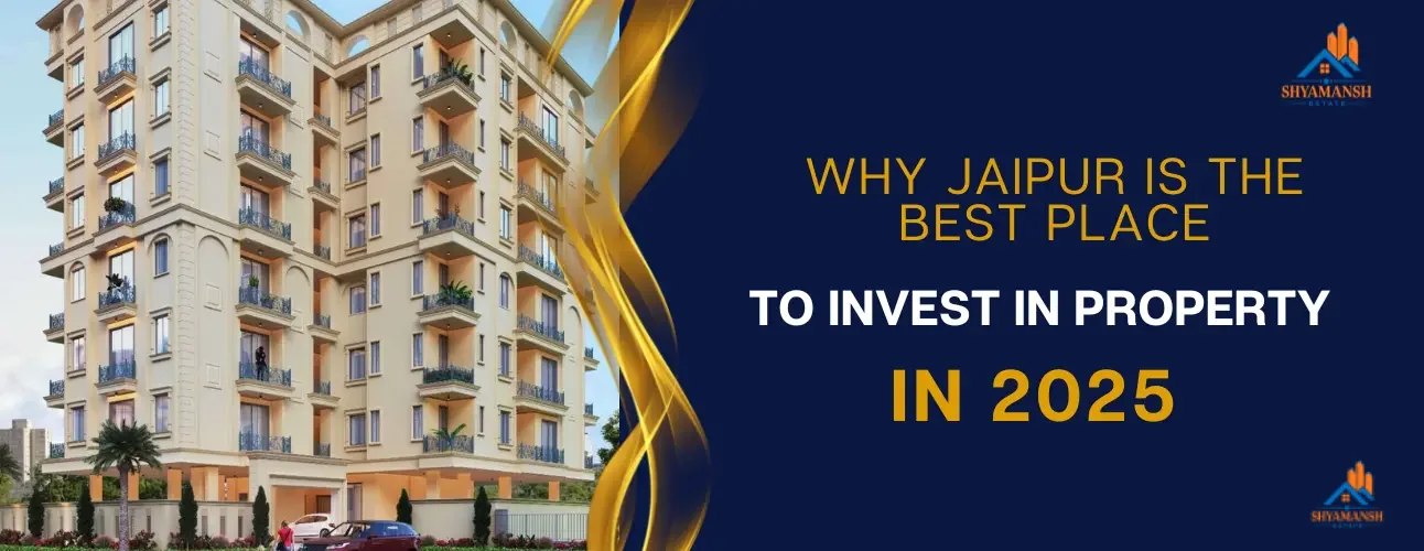Why Jaipur is the Best Place to Invest in Property in 2025